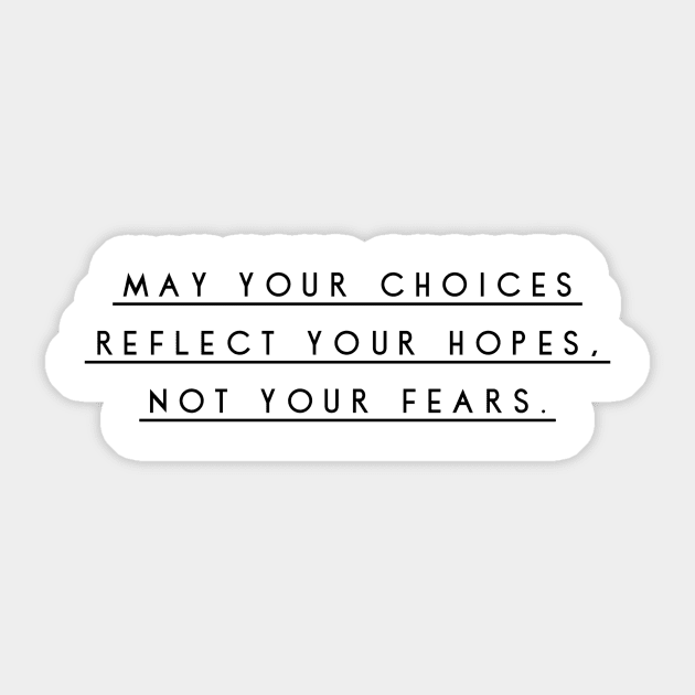 may your choices reflect your hopes not your fears Sticker by GMAT